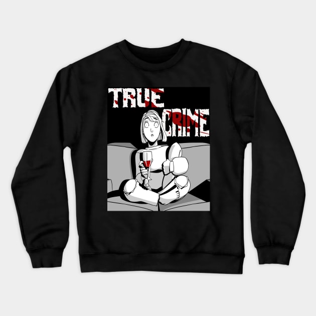 True Crime and Wine Lover Gift Crewneck Sweatshirt by Noseking